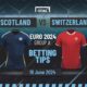 Scotland vs Switzerland Predictions and Betting Tips